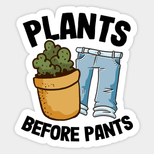 Funny Gardener Dad Plant Lover Plants Before Pants Sticker